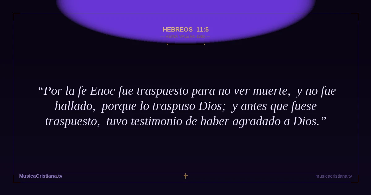 Hebreos 11:5 — Biblia Reina Valera 1960 — MusicaCristiana.tv