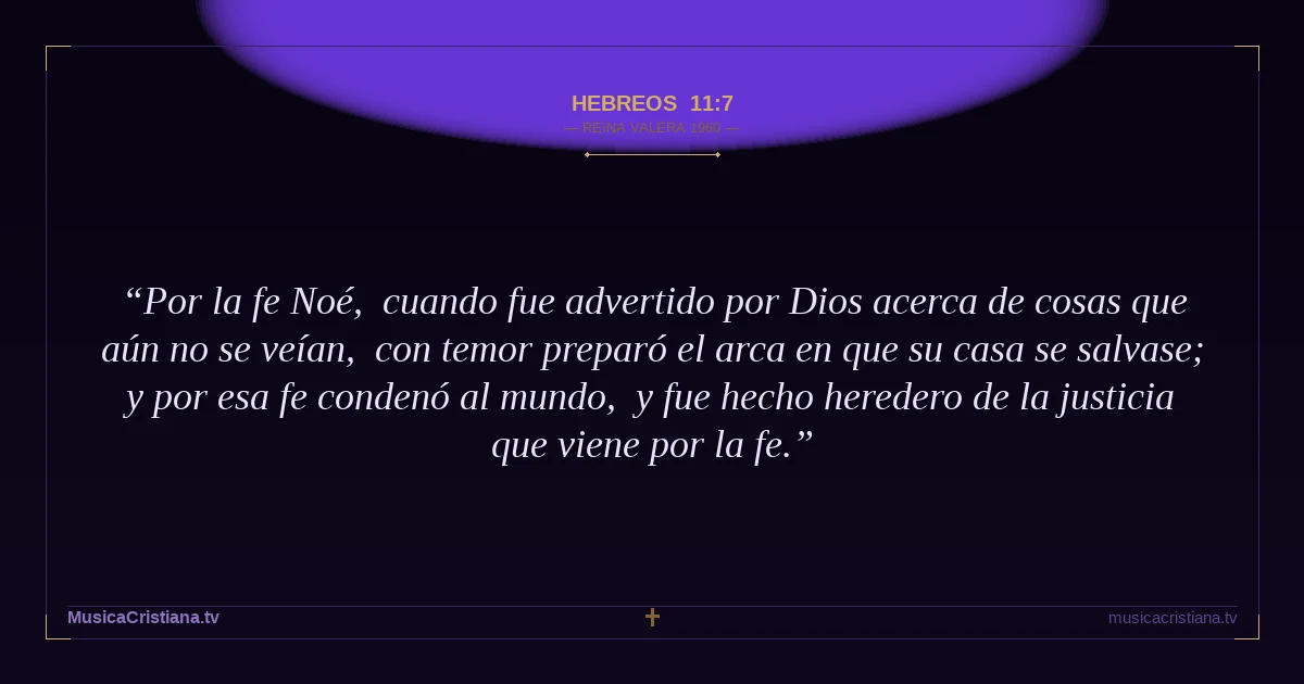 Hebreos 11:7 — Biblia Reina Valera 1960 — MusicaCristiana.tv
