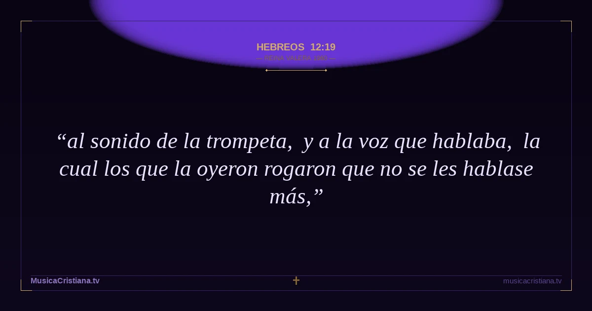 Hebreos 12:19 — Biblia Reina Valera 1960 — MusicaCristiana.tv