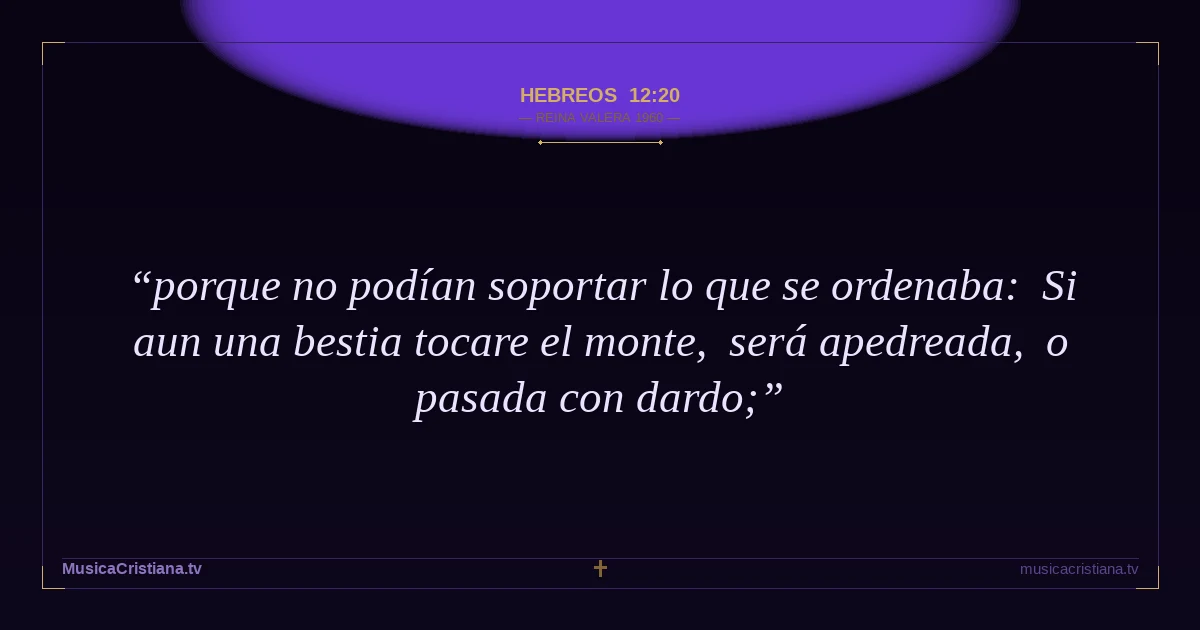 Hebreos 12:20 — Biblia Reina Valera 1960 — MusicaCristiana.tv