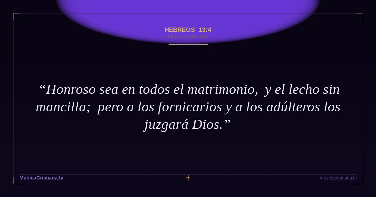 Hebreos 13:4 — Biblia Reina Valera 1960 — MusicaCristiana.tv