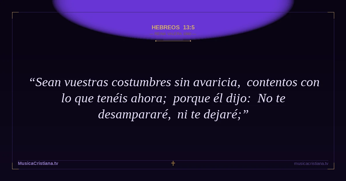 Hebreos 13:5 — Biblia Reina Valera 1960 — MusicaCristiana.tv