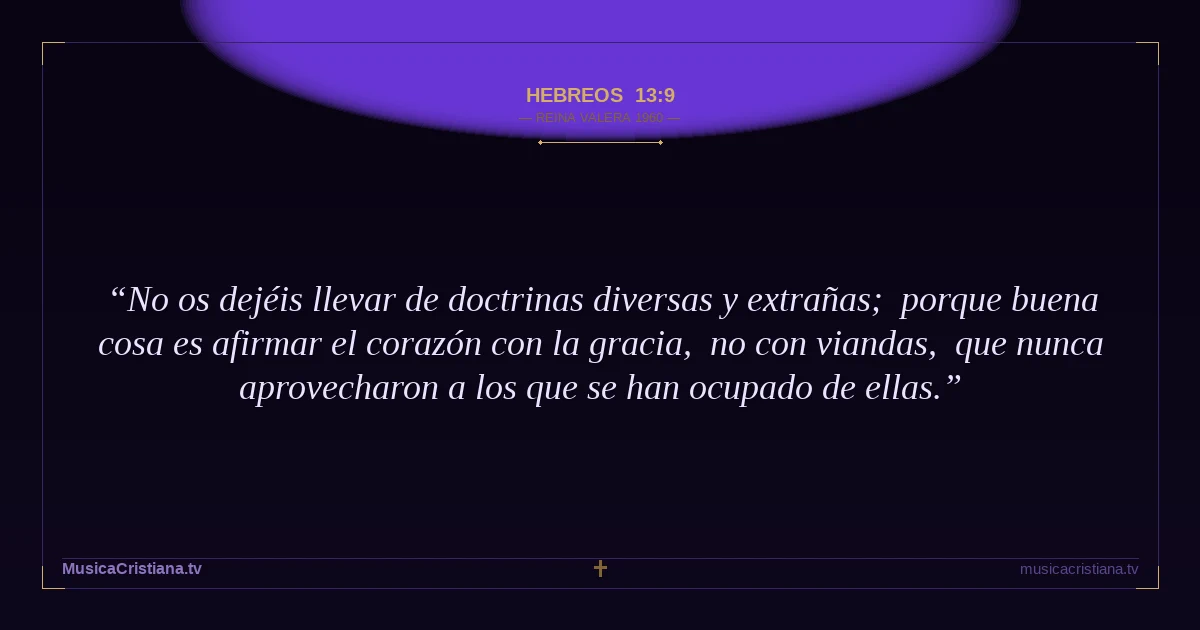 Hebreos 13:9 — Biblia Reina Valera 1960 — MusicaCristiana.tv