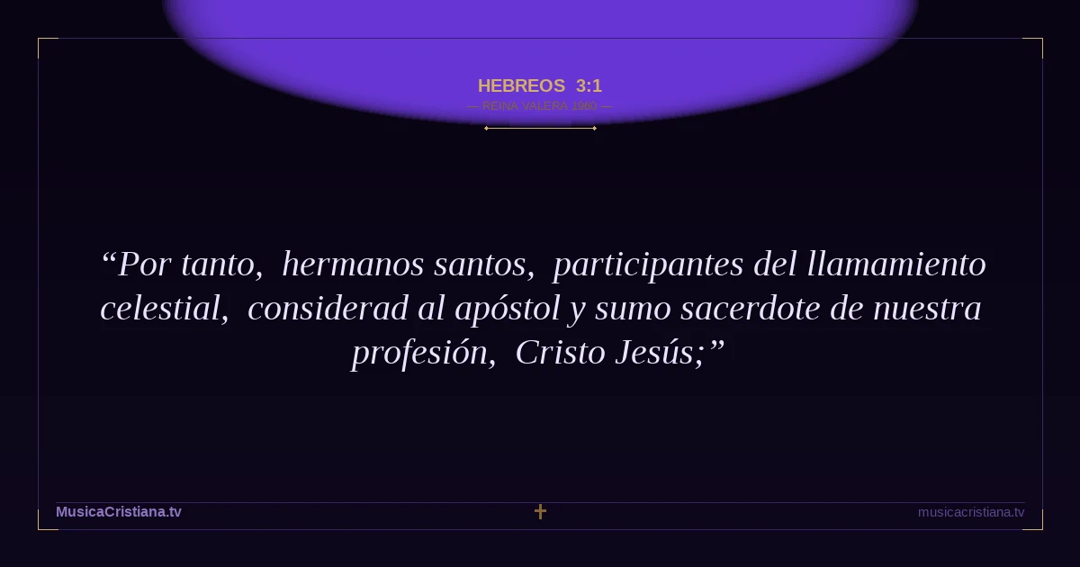 Hebreos 3:1 — Biblia Reina Valera 1960 — MusicaCristiana.tv