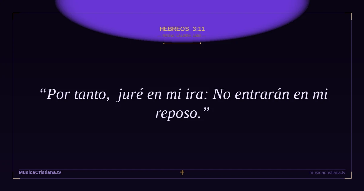 Hebreos 3:11 — Biblia Reina Valera 1960 — MusicaCristiana.tv