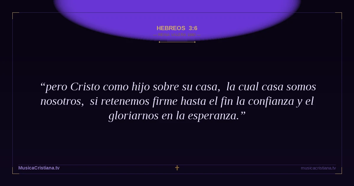 Hebreos 3:6 — Biblia Reina Valera 1960 — MusicaCristiana.tv