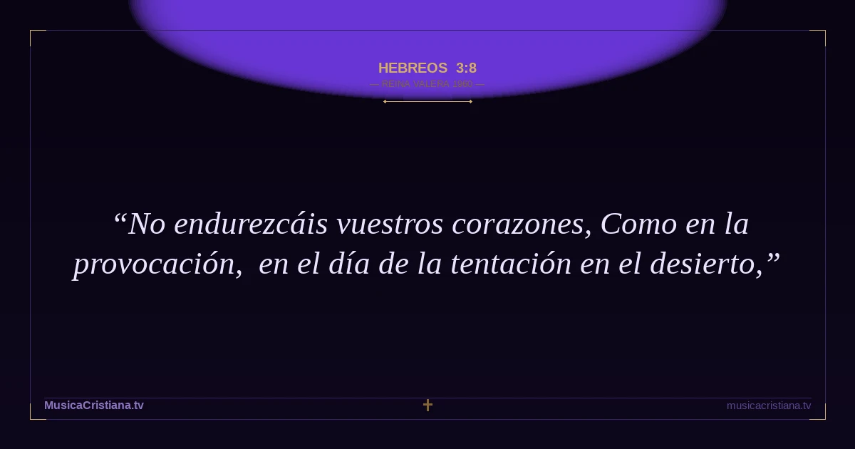 Hebreos 3:8 — Biblia Reina Valera 1960 — MusicaCristiana.tv
