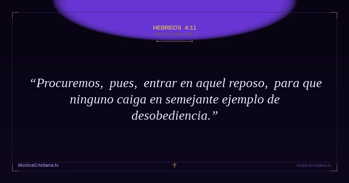 Hebreos 4:11 — Biblia Reina Valera 1960 — MusicaCristiana.tv