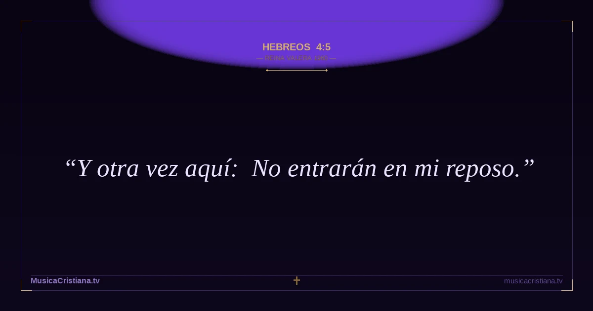 Hebreos 4:5 — Biblia Reina Valera 1960 — MusicaCristiana.tv