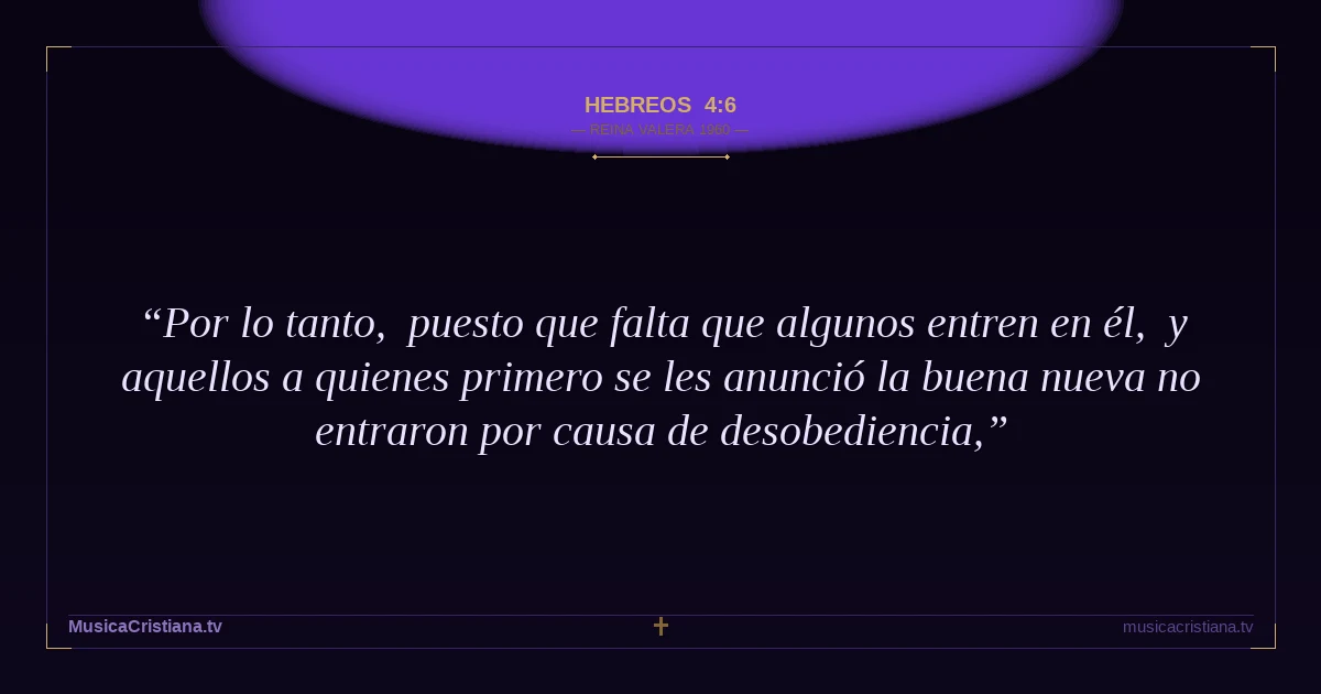 Hebreos 4:6 — Biblia Reina Valera 1960 — MusicaCristiana.tv