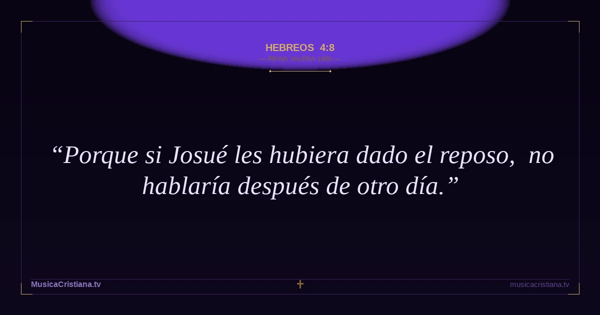 Hebreos 4:8 — Biblia Reina Valera 1960 — MusicaCristiana.tv