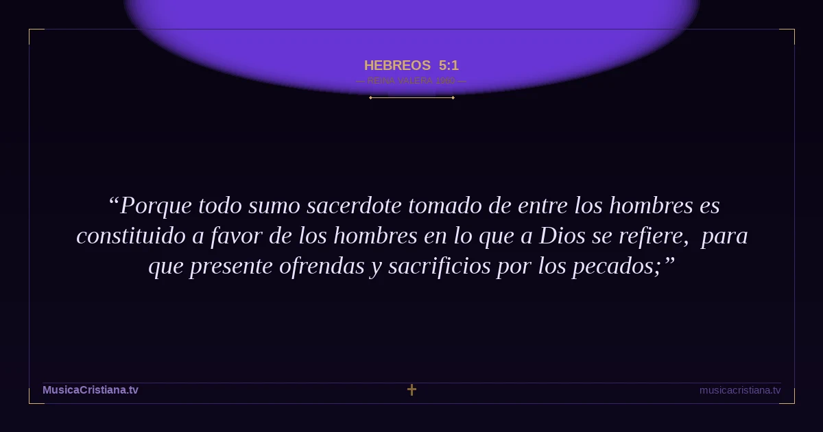 Hebreos 5:1 — Biblia Reina Valera 1960 — MusicaCristiana.tv