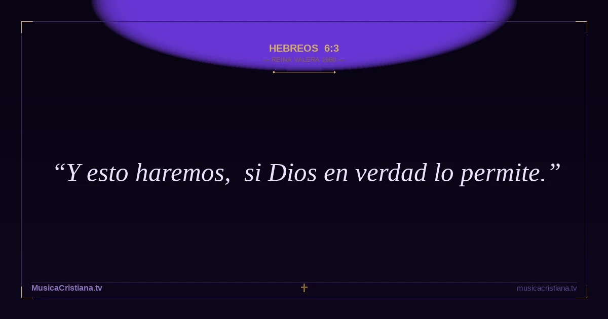 Hebreos 6:3 — Biblia Reina Valera 1960 — MusicaCristiana.tv