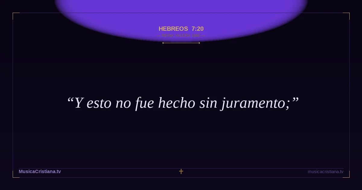 Hebreos 7:20 — Biblia Reina Valera 1960 — MusicaCristiana.tv