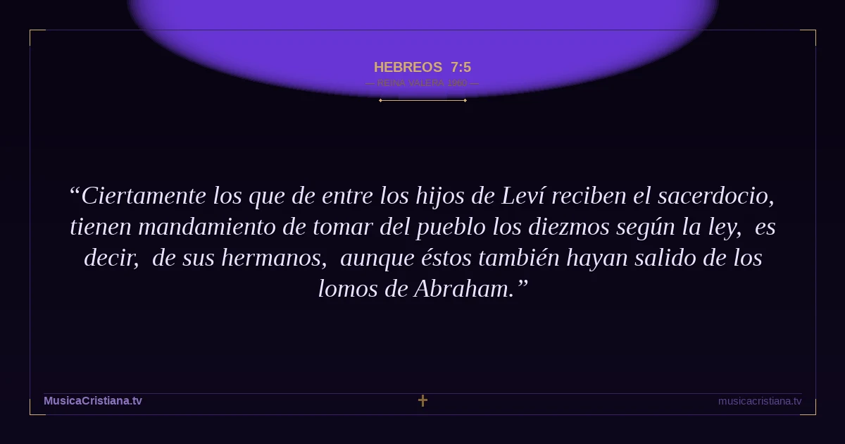 Hebreos 7:5 — Biblia Reina Valera 1960 — MusicaCristiana.tv