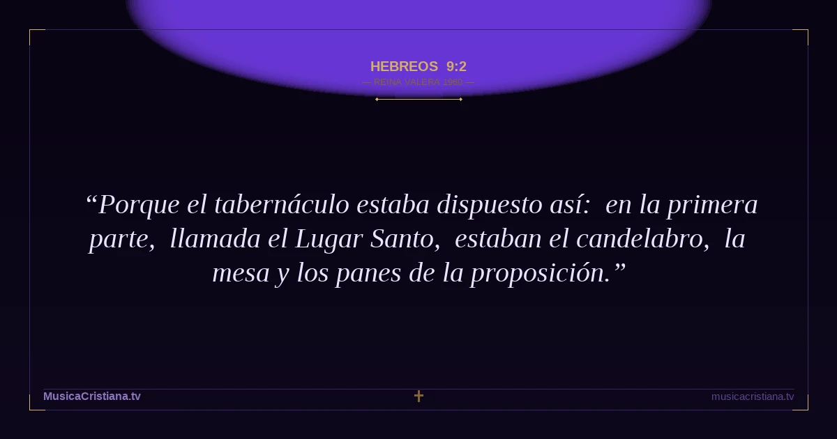 Hebreos 9:2 — Biblia Reina Valera 1960 — MusicaCristiana.tv