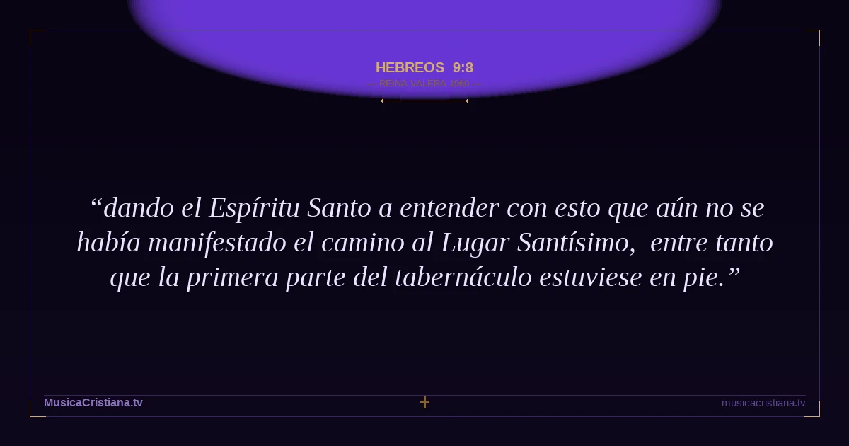 Hebreos 9:8 — Biblia Reina Valera 1960 — MusicaCristiana.tv