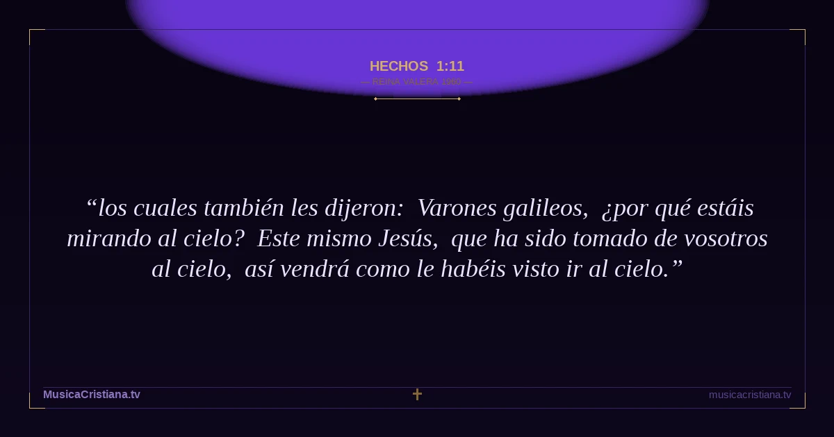 Hechos 1:11 — Biblia Reina Valera 1960 — MusicaCristiana.tv