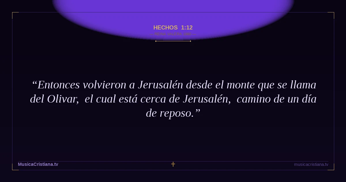 Hechos 1:12 — Biblia Reina Valera 1960 — MusicaCristiana.tv