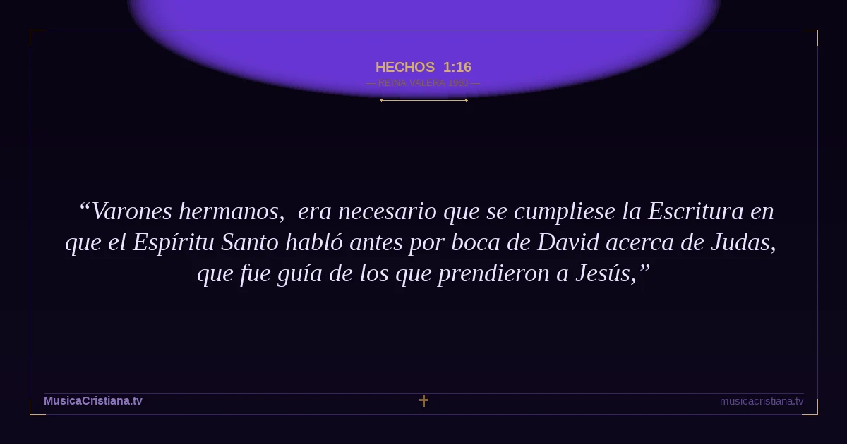 Hechos 1:16 — Biblia Reina Valera 1960 — MusicaCristiana.tv