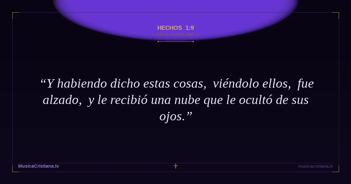 Hechos 1:9 — Biblia Reina Valera 1960 — MusicaCristiana.tv