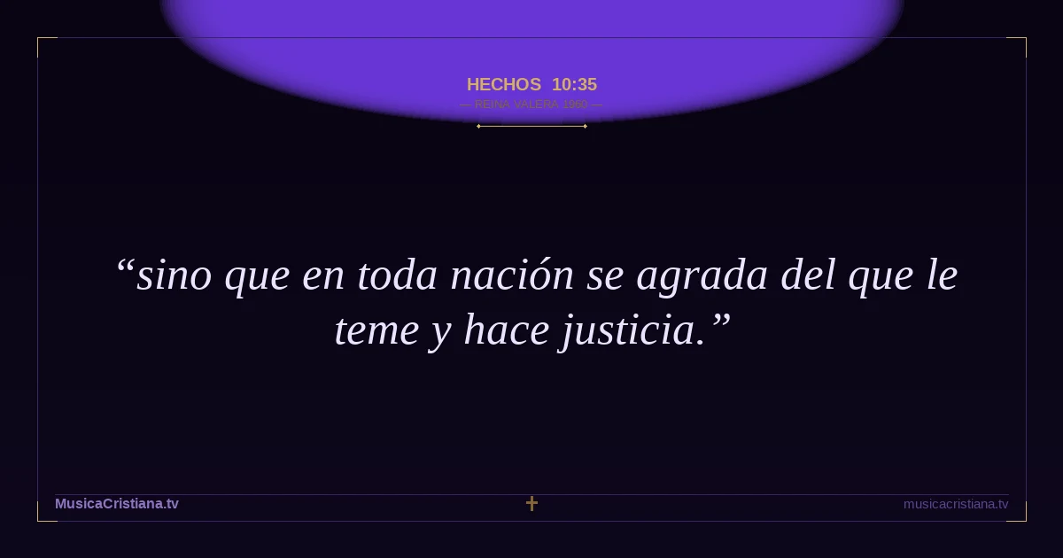 Hechos 10:35 — Biblia Reina Valera 1960 — MusicaCristiana.tv