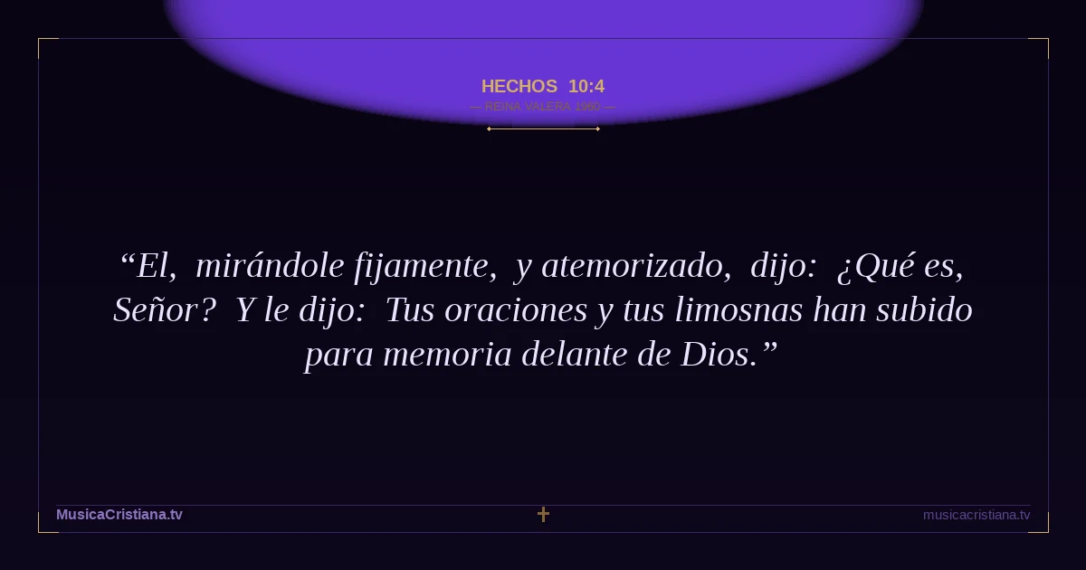 Hechos 10:4 — Biblia Reina Valera 1960 — MusicaCristiana.tv