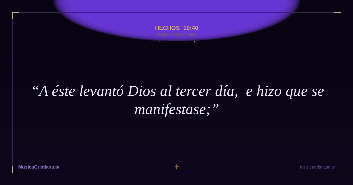 Hechos 10:40 — Biblia Reina Valera 1960 — MusicaCristiana.tv