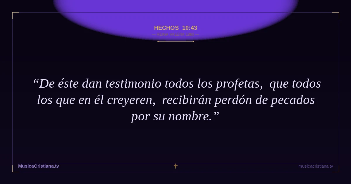 Hechos 10:43 — Biblia Reina Valera 1960 — MusicaCristiana.tv