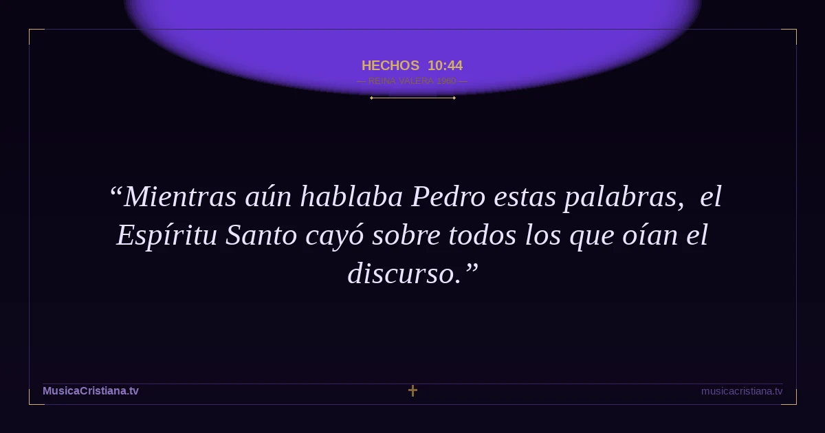Hechos 10:44 — Biblia Reina Valera 1960 — MusicaCristiana.tv