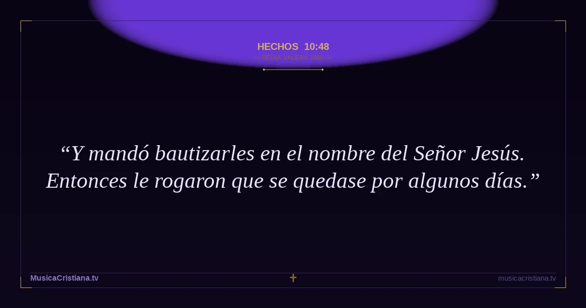 Hechos 10:48 — Biblia Reina Valera 1960 — MusicaCristiana.tv