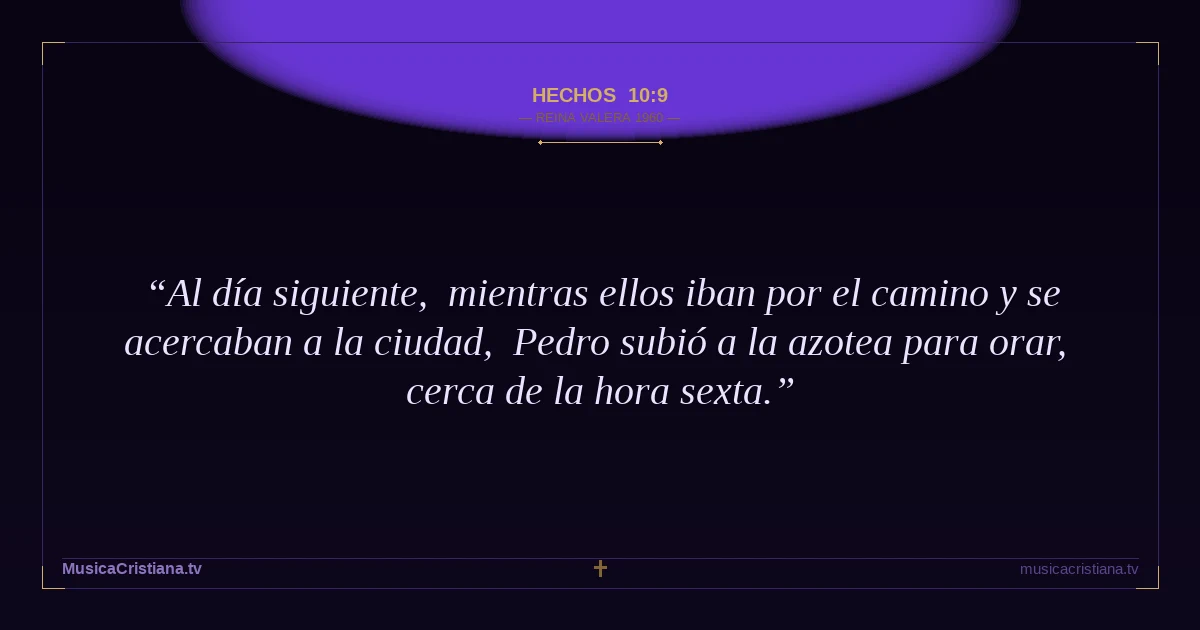 Hechos 10:9 — Biblia Reina Valera 1960 — MusicaCristiana.tv