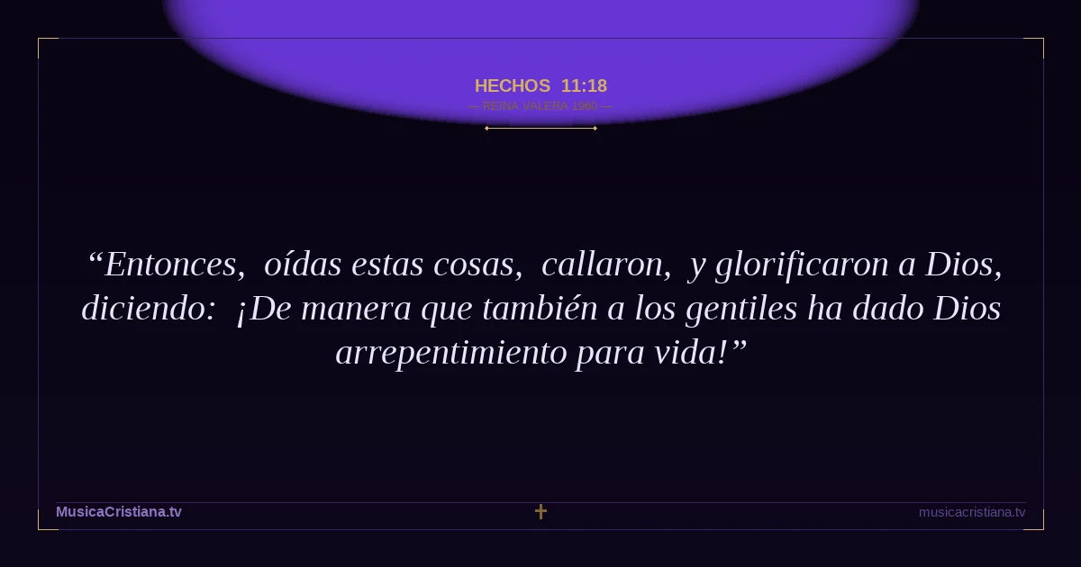 Hechos 11:18 — Biblia Reina Valera 1960 — MusicaCristiana.tv