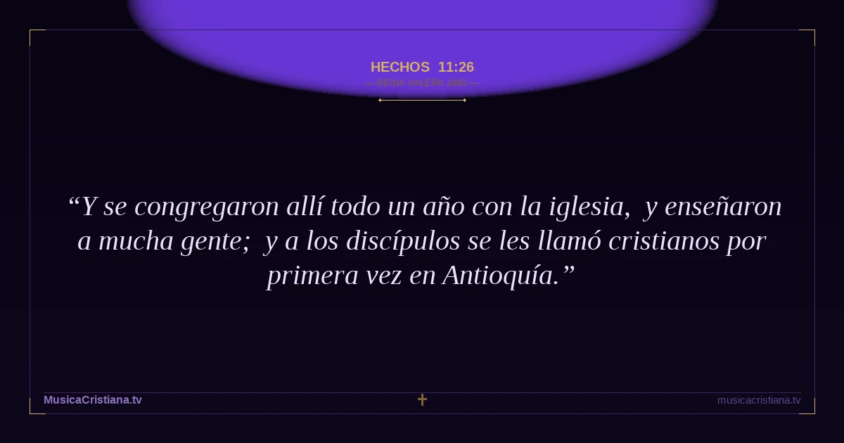 Hechos 11:26 — Biblia Reina Valera 1960 — MusicaCristiana.tv