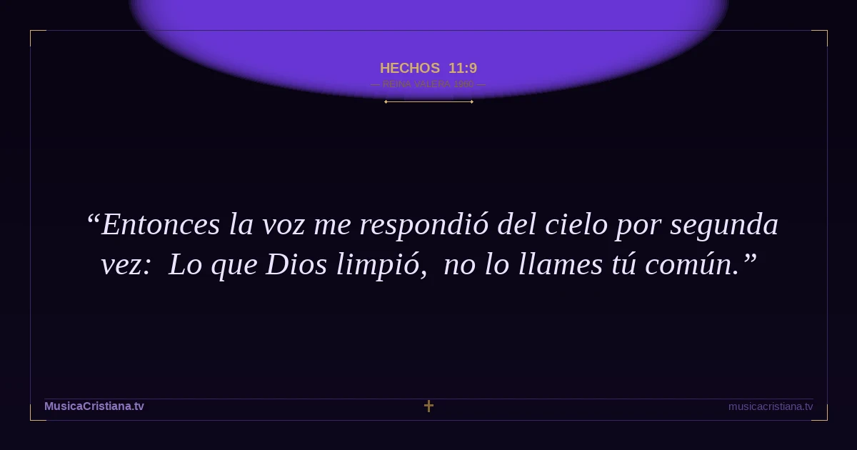Hechos 11:9 — Biblia Reina Valera 1960 — MusicaCristiana.tv