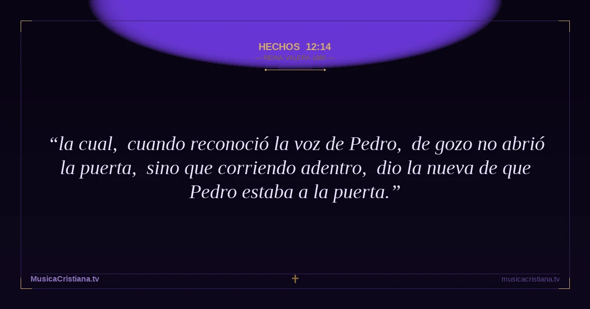 Hechos 12:14 — Biblia Reina Valera 1960 — MusicaCristiana.tv