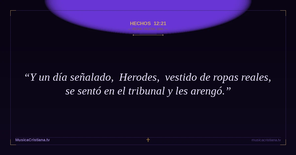 Hechos 12:21 — Biblia Reina Valera 1960 — MusicaCristiana.tv