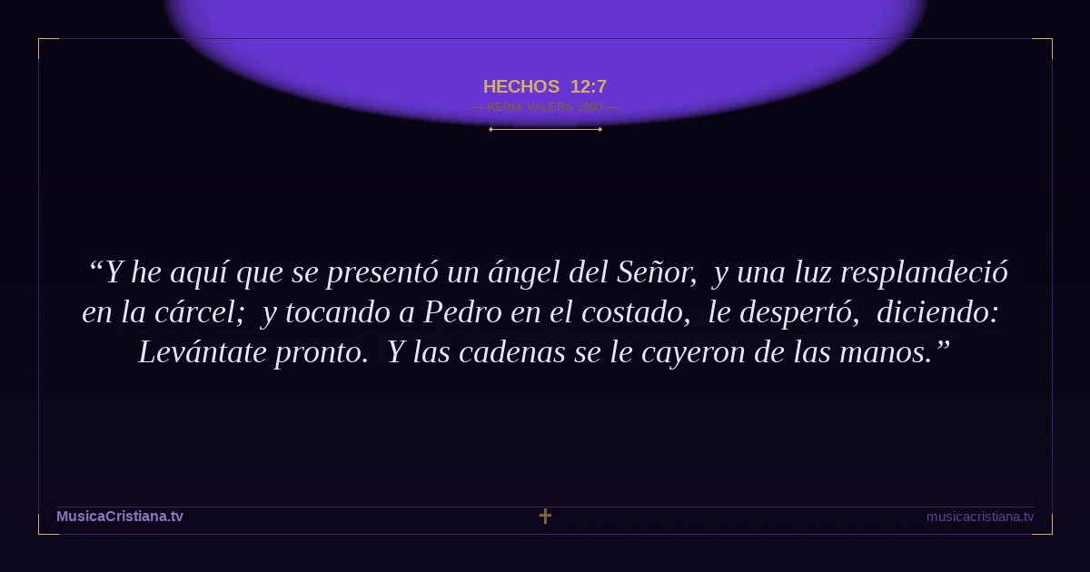 Hechos 12:7 — Biblia Reina Valera 1960 — MusicaCristiana.tv