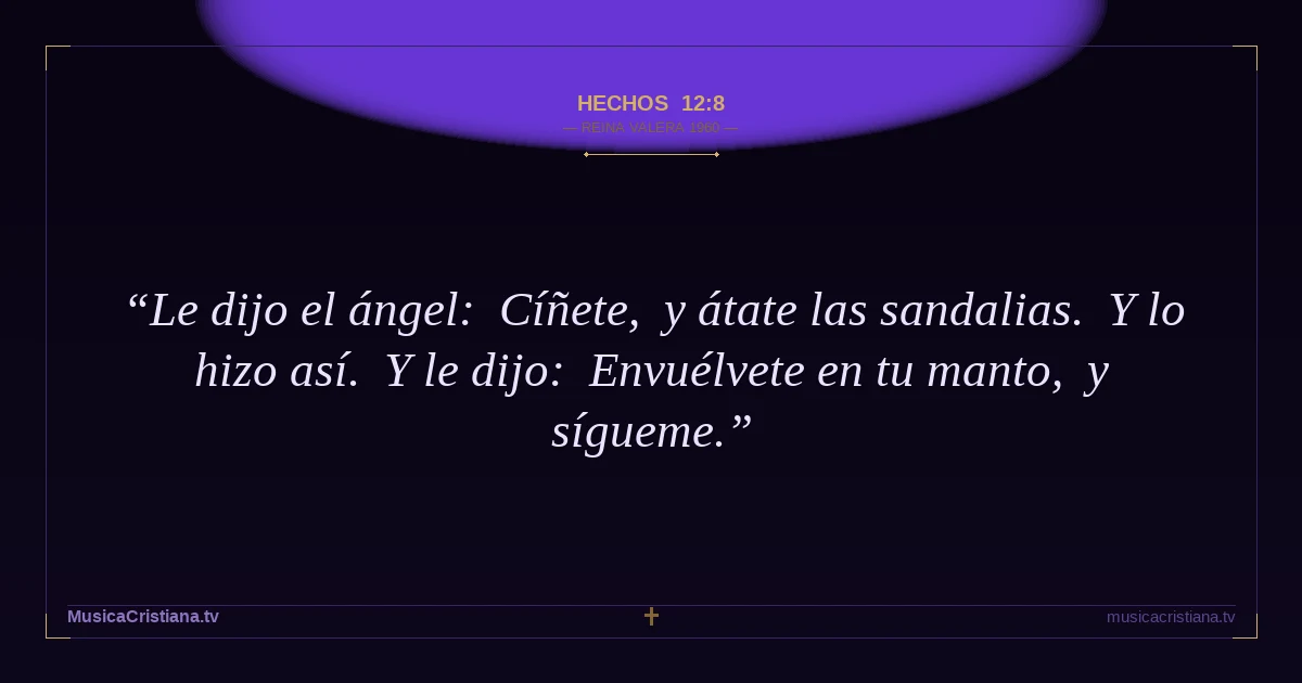 Hechos 12:8 — Biblia Reina Valera 1960 — MusicaCristiana.tv
