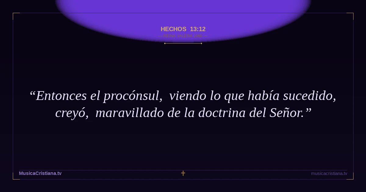 Hechos 13:12 — Biblia Reina Valera 1960 — MusicaCristiana.tv