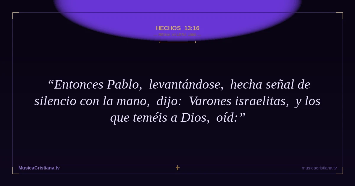 Hechos 13:16 — Biblia Reina Valera 1960 — MusicaCristiana.tv