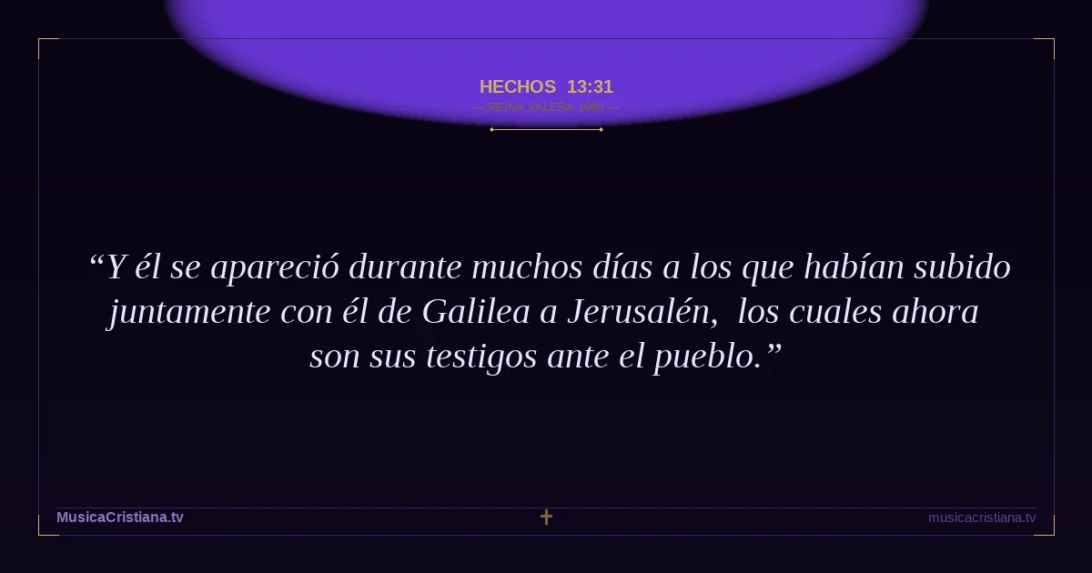Hechos 13:31 — Biblia Reina Valera 1960 — MusicaCristiana.tv