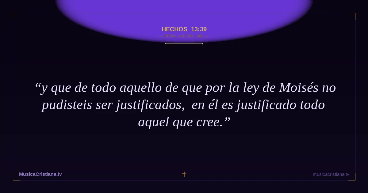 Hechos 13:39 — Biblia Reina Valera 1960 — MusicaCristiana.tv
