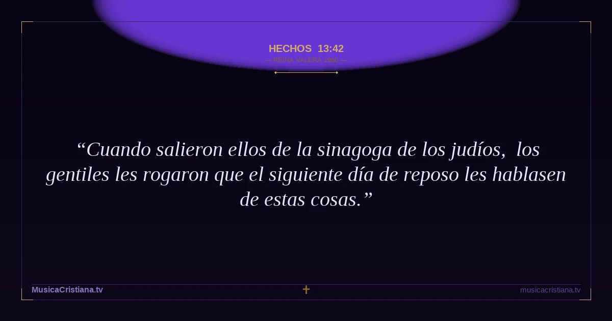 Hechos 13:42 — Biblia Reina Valera 1960 — MusicaCristiana.tv