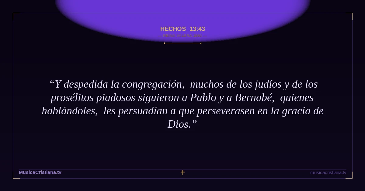 Hechos 13:43 — Biblia Reina Valera 1960 — MusicaCristiana.tv