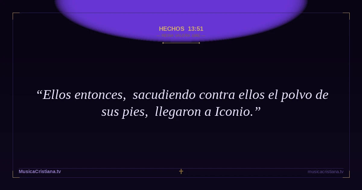 Hechos 13:51 — Biblia Reina Valera 1960 — MusicaCristiana.tv