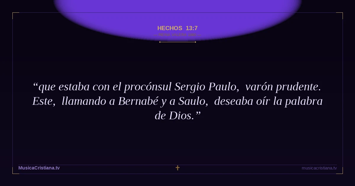 Hechos 13:7 — Biblia Reina Valera 1960 — MusicaCristiana.tv