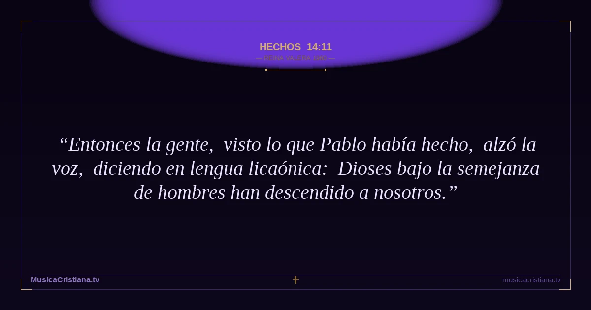 Hechos 14:11 — Biblia Reina Valera 1960 — MusicaCristiana.tv