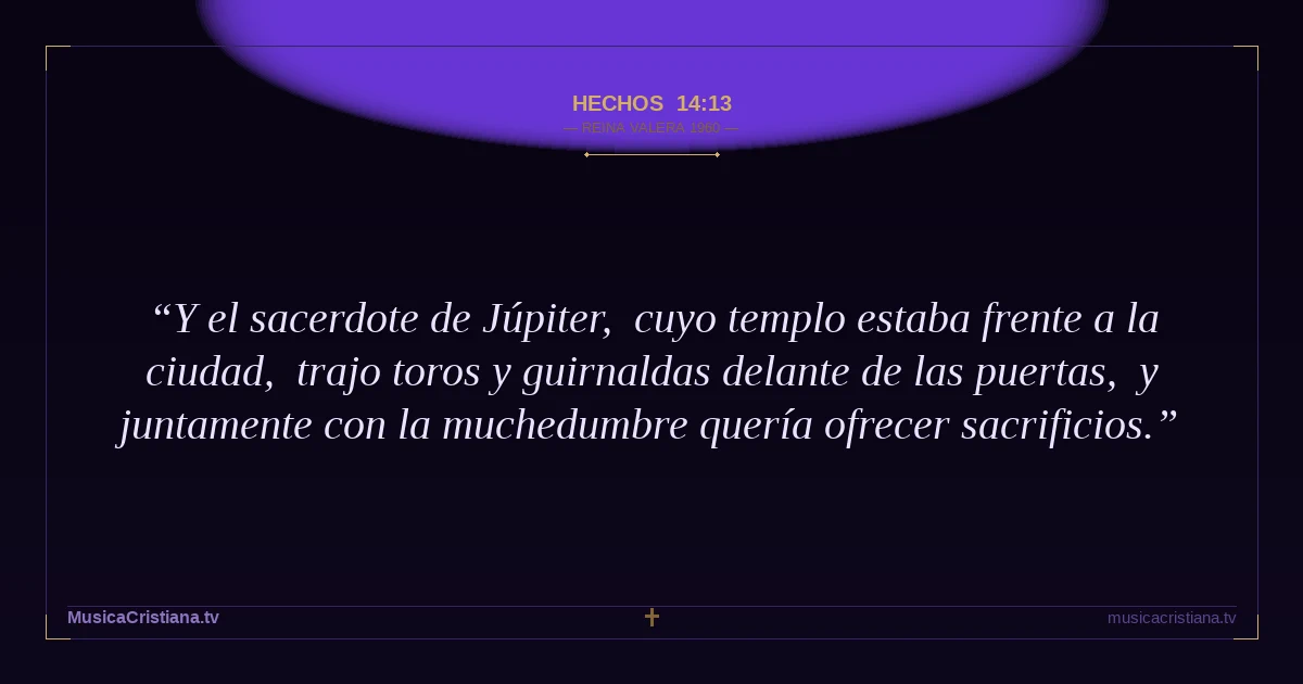 Hechos 14:13 — Biblia Reina Valera 1960 — MusicaCristiana.tv