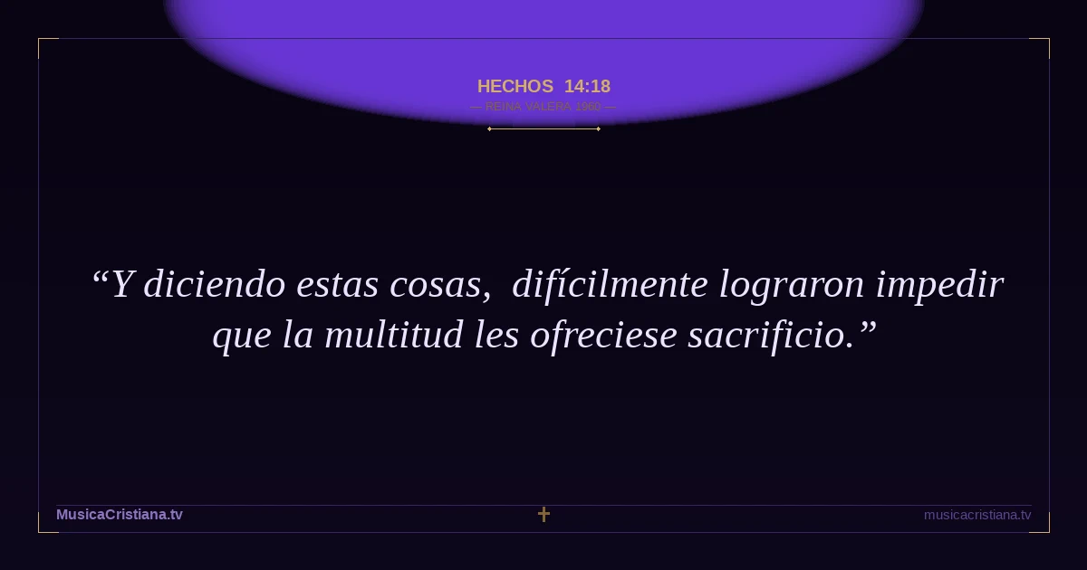 Hechos 14:18 — Biblia Reina Valera 1960 — MusicaCristiana.tv